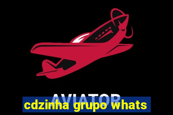 cdzinha grupo whats